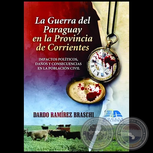 LA GUERRA DEL PARAGUAY EN LA PROVINCIA DE CORRIENTES - Autor: DARDO RAMÍREZ BRASCHI - Año 2014
